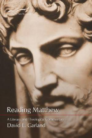 Matthew Literary and Theological Commentary By David E Garland