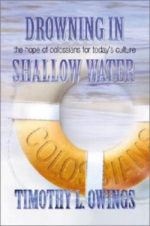 Drowning in Shallow Water The Hope of Colossians for Today's Culture