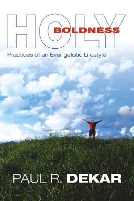 Holy Boldness Practices of an Evangelistic Lifestyle