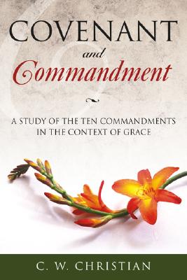 Covenant and Commandment A Study of the Ten Commandments in the Conte