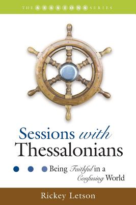 Sessions with Thessalonians Being Faithful in a Confusing World