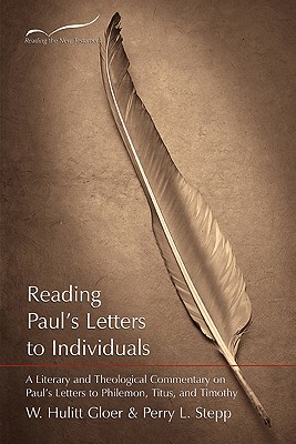 Reading Paul's Letters to Individuals A Literary and Theological Comm