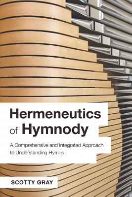 Hermeneutics of Hymnody By Scotty Gray (Paperback) 9781573127677