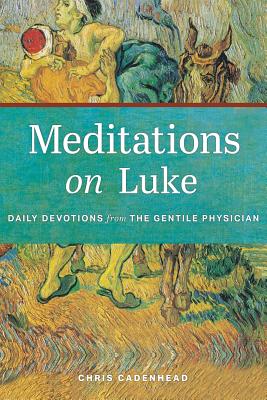 Meditations on Luke Devotions from the Gentile Physician (Paperback)