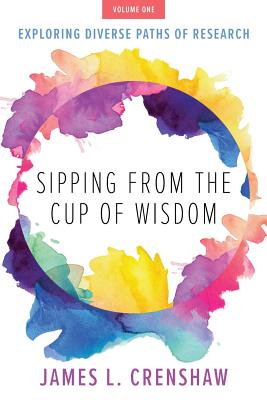 Sipping from the Cup of Wisdom Volume One Exploring Diverse Paths of