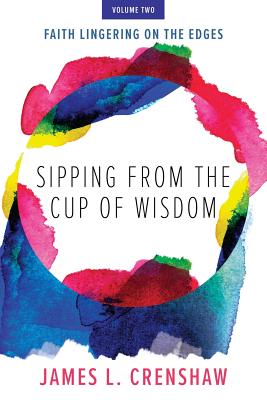 Sipping from the Cup of Wisdom volume two Faith Lingering on the Edg