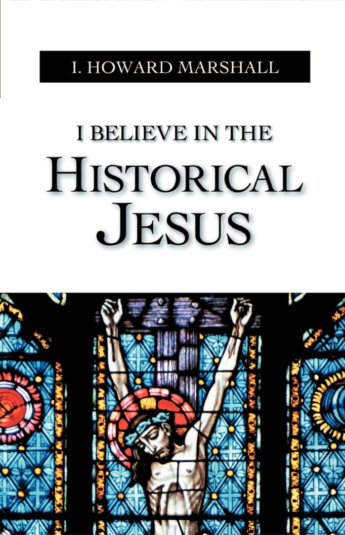 I Believe In The Historical Jesus By Marshall I Howard (Paperback)