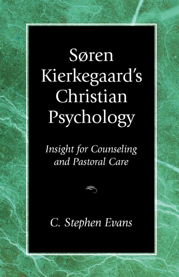 Soren Kierkegaard's Christian Psychology By C Stephen Evans