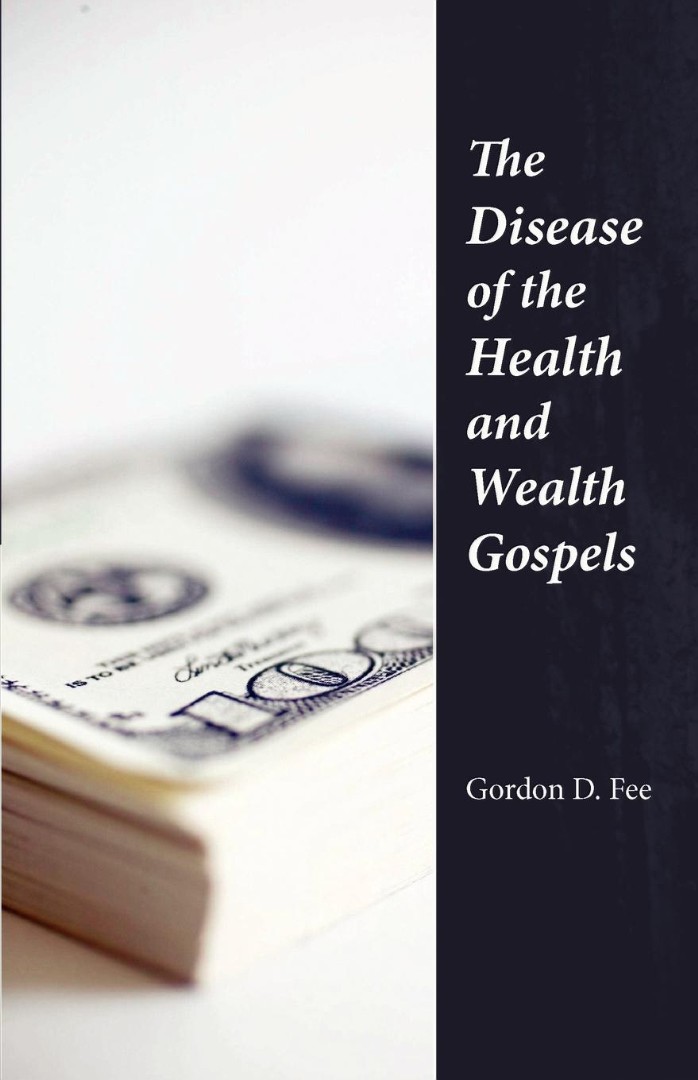 Disease Of The Health & Wealth Gospels By Gordon D Fee (Paperback)