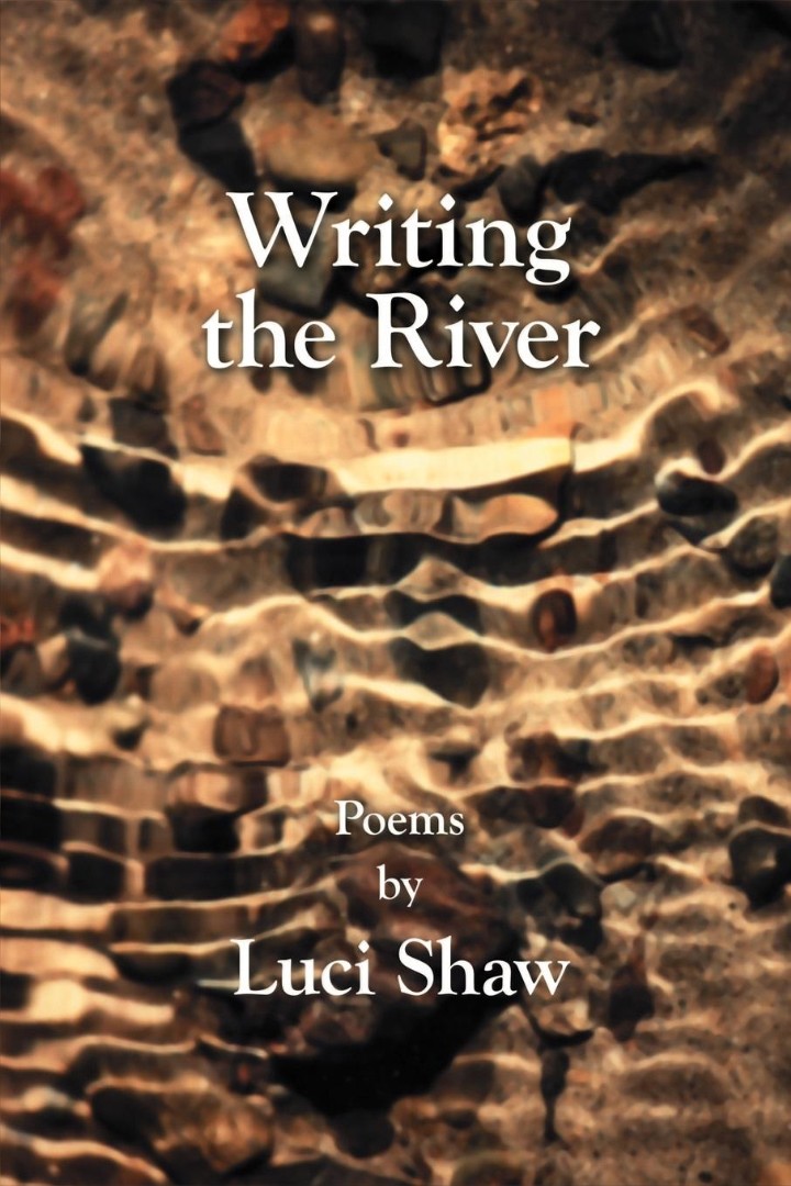 Writing the River By Luci Shaw (Paperback) 9781573830973