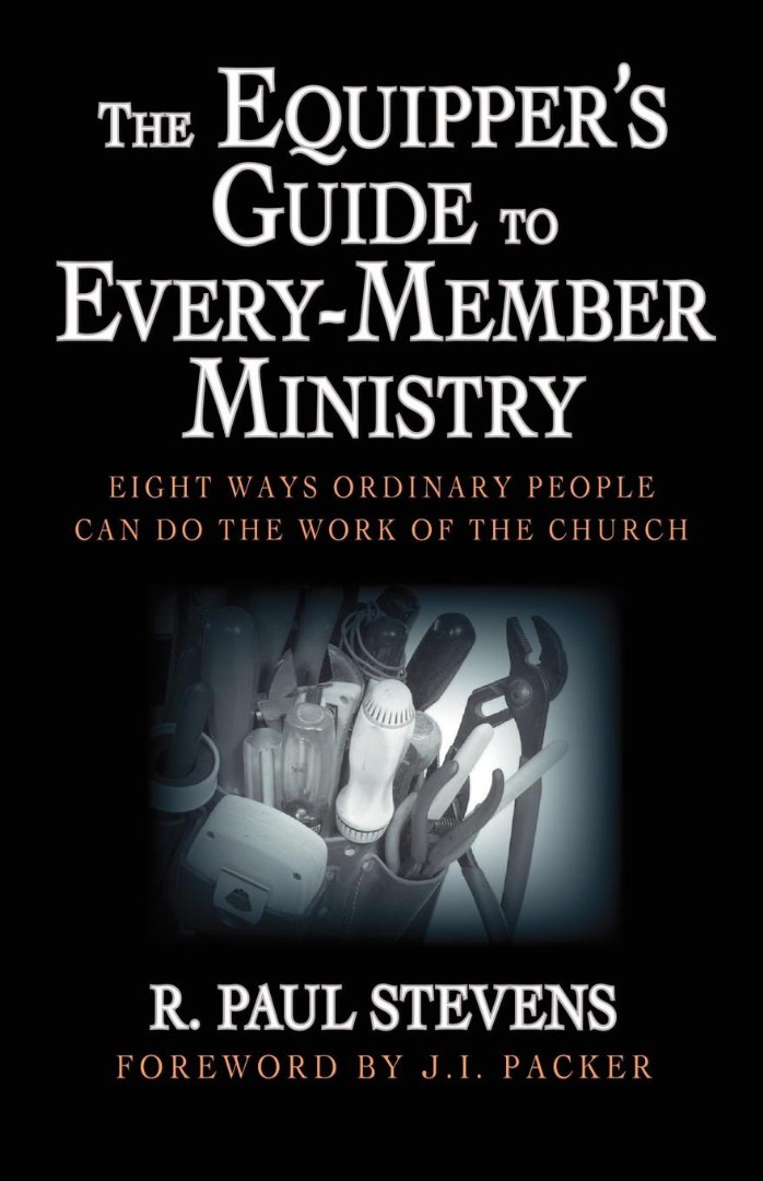 Equipper's Guide To Every-member Ministry By R Paul Stevens