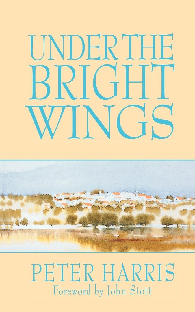 Under the Bright Wings By John R W Stott Peter Harris (Paperback)