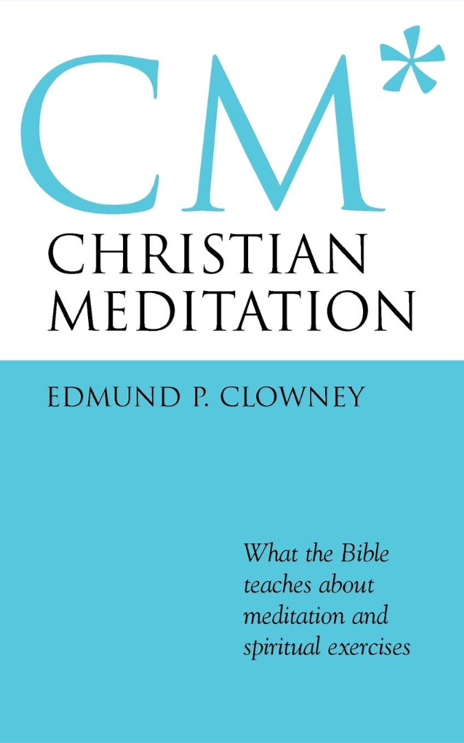 Christian Meditation By Edmund P Clowney (Paperback) 9781573832274