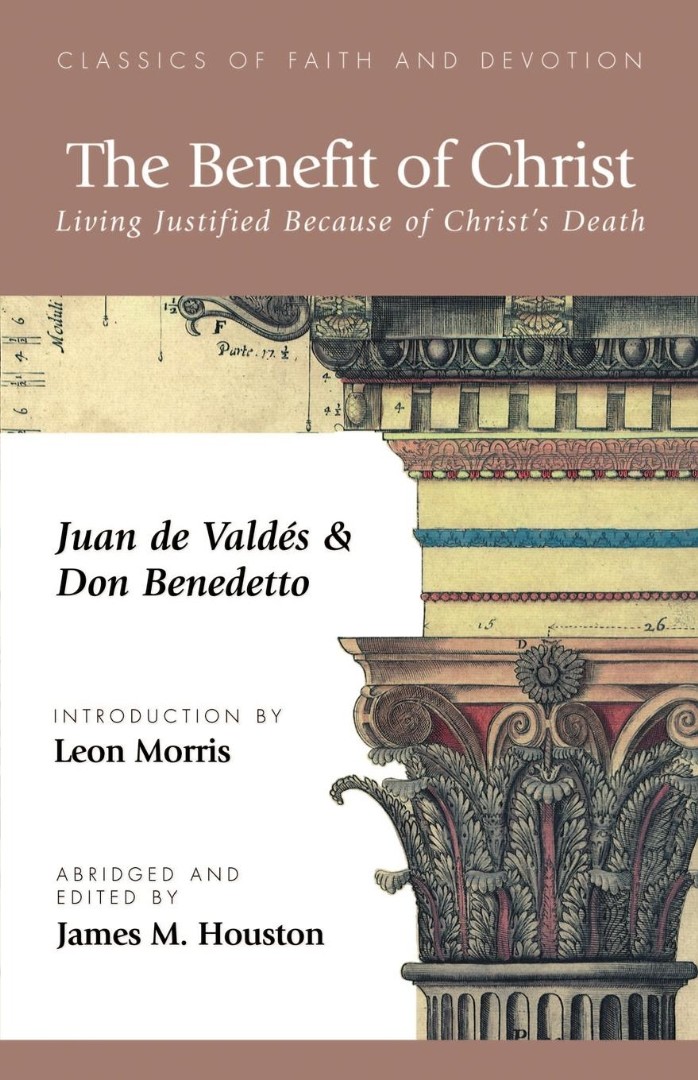 Benefit Of Christ By Juan Valdes Don Benedetto (Paperback)