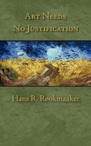 Art Needs No Justification By Hans R Rookmaaker (Paperback)