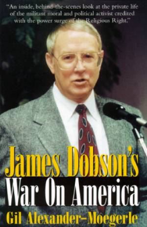 James Dobson's War on America By Gil Alexander-Moegerle (Hardback)