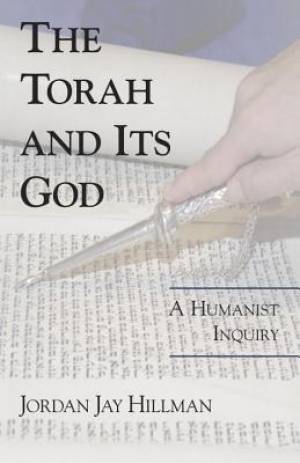 The Torah and Its God By Jordan Jay Hillman (Hardback) 9781573928205