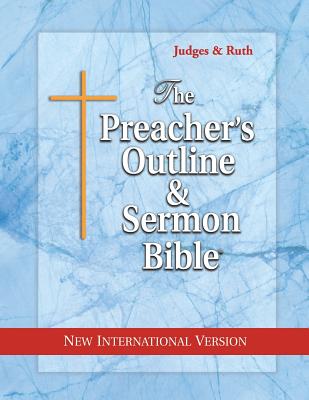 The Preacher's Outline & Sermon Bible Judges & Ruth New Internationa