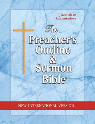 The Preacher's Outline & Sermon Bible Jeremiah-Lamentations New Inte