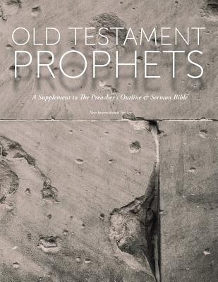 Old Testament Prophets A Supplement to The Preacher's Outline & Sermo