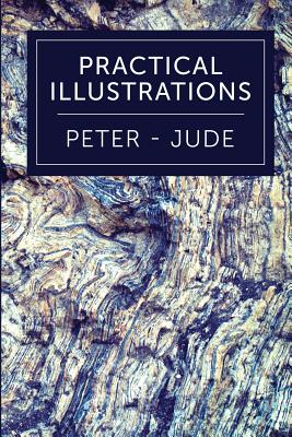 Practical Illustrations 1 Peter-Jude (Paperback) 9781574073300