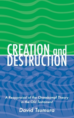 Creation and Destruction By David Toshio Tsumura (Hardback)