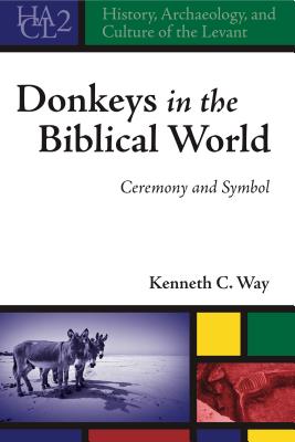 Donkeys in the Biblical World By Kenneth C Way professor (Hardback)