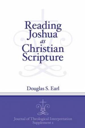 Reading Joshua as Christian Scripture By Douglas S Earl (Paperback)