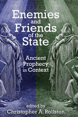 Enemies and Friends of the State Ancient Prophecy in Context