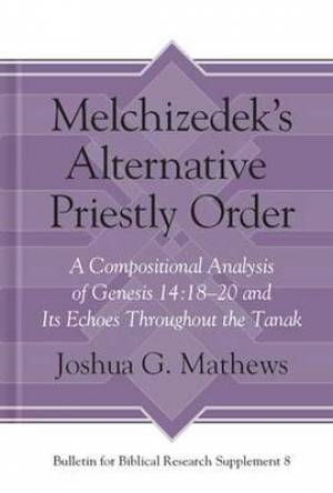 Melchizedek's Alternative Priestly Order By Joshua Mathews (Hardback)