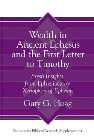 Wealth in Ancient Ephesus and the First Letter to Timothy (Hardback)