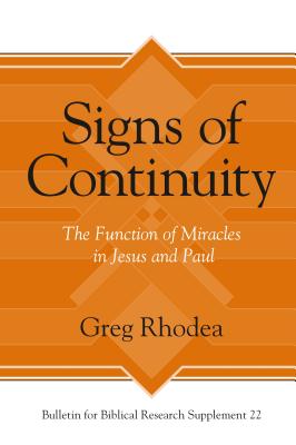 Signs of Continuity The Function of Miracles in Jesus and Paul