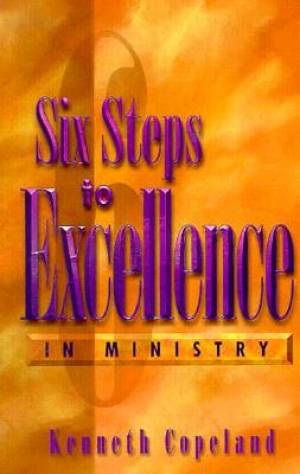 6 Steps To Excellence In Ministry By Copeland Kenneth (Paperback)