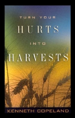 Turn Your Hurts Into Harvests By Copeland Kenneth (Gift) 9781575622361