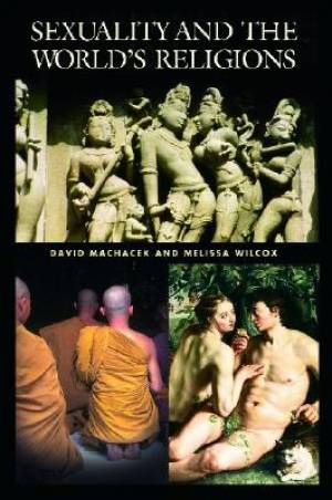 Sexuality And The World's Religions By David Machacek (Hardback)