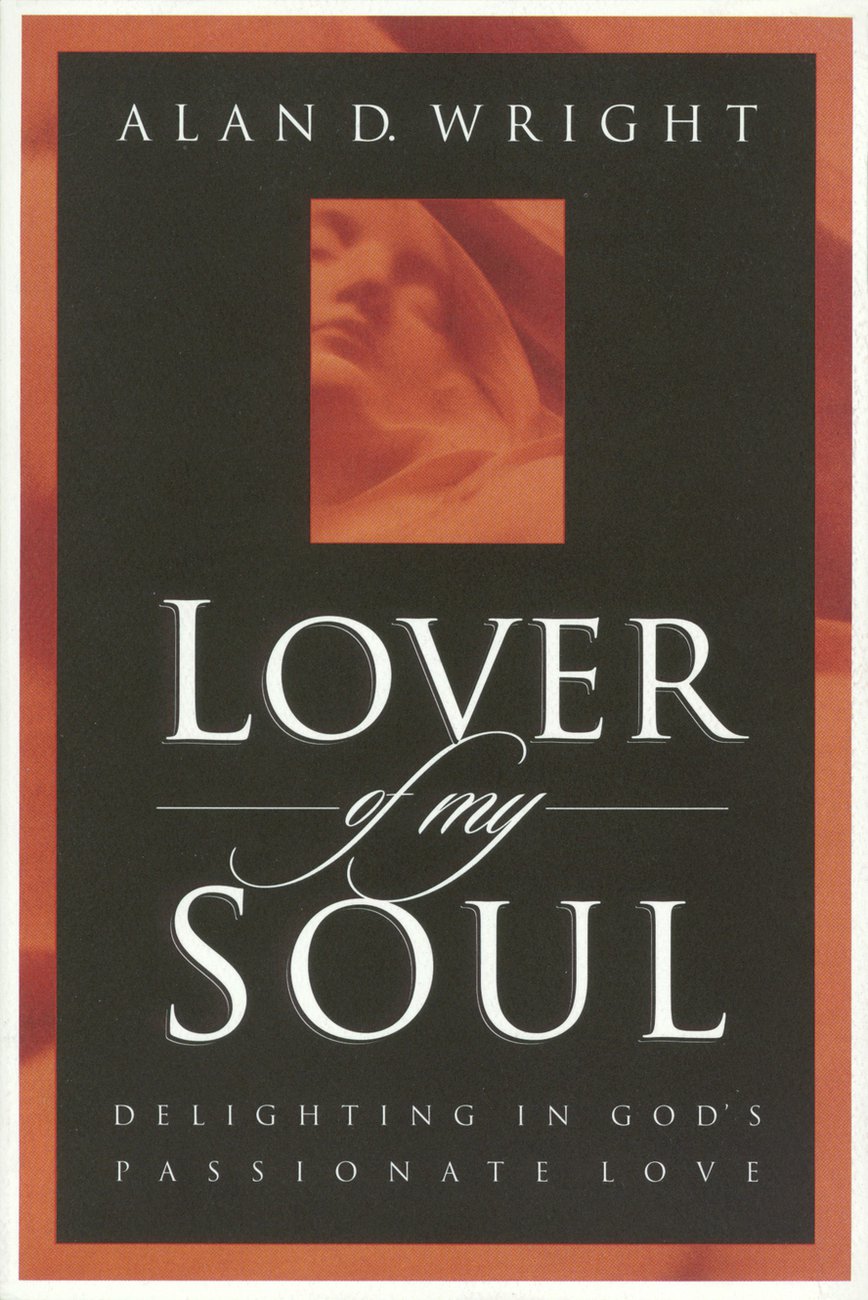 Lover of My Soul By Alan D Wright (Paperback) 9781576732694