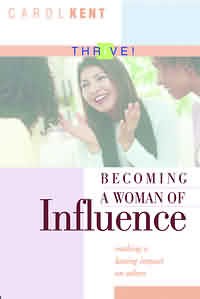 Becoming a Woman of Influence Making a Lasting Impact on Others THRi V