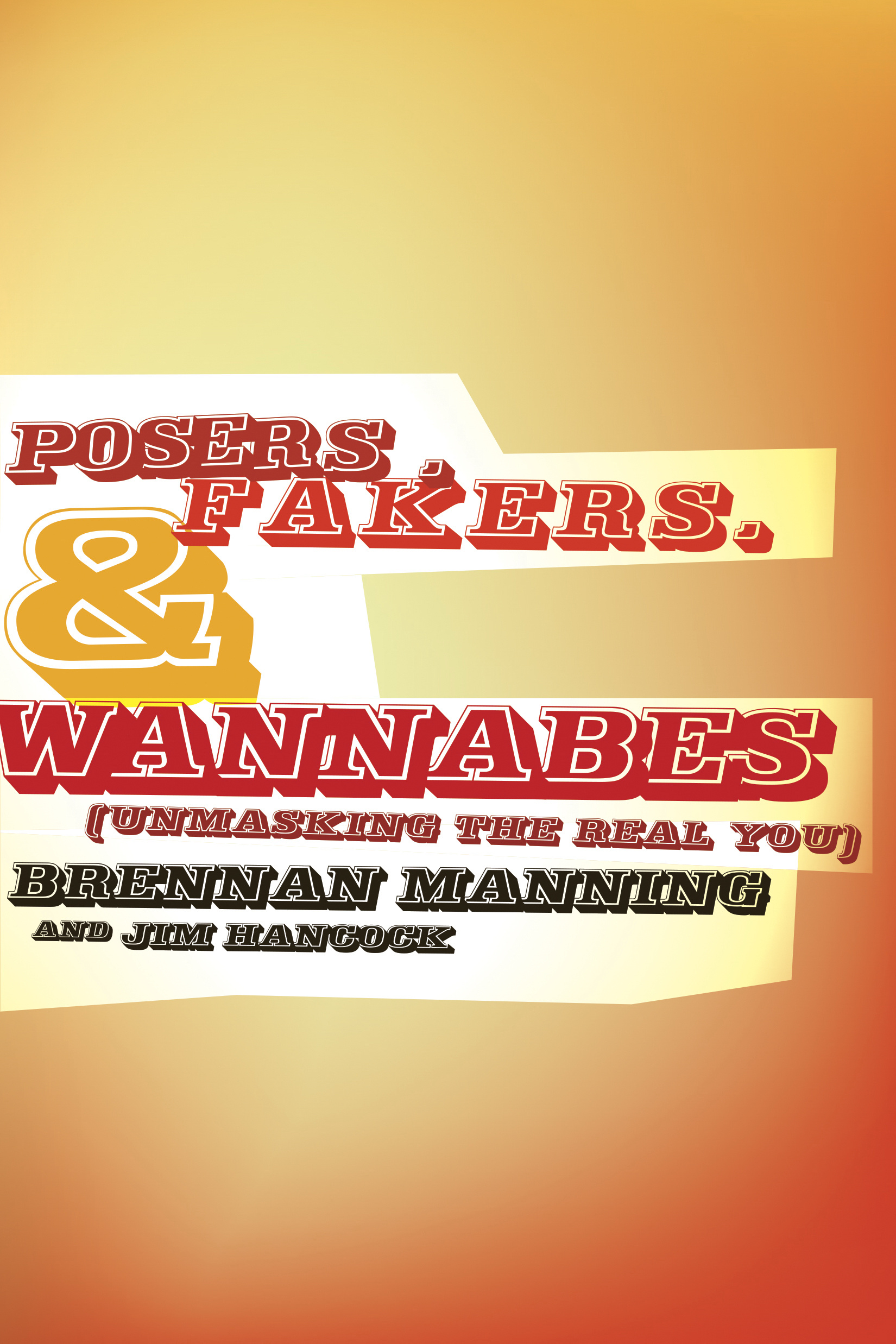 Posers Fakers and Wannabes By Brennan Manning and Jim Hancock