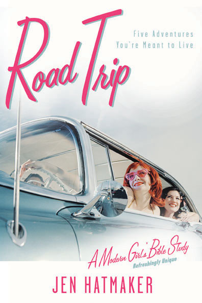 Road Trip Five Adventures You're Meant to Live By Jen Hatmaker