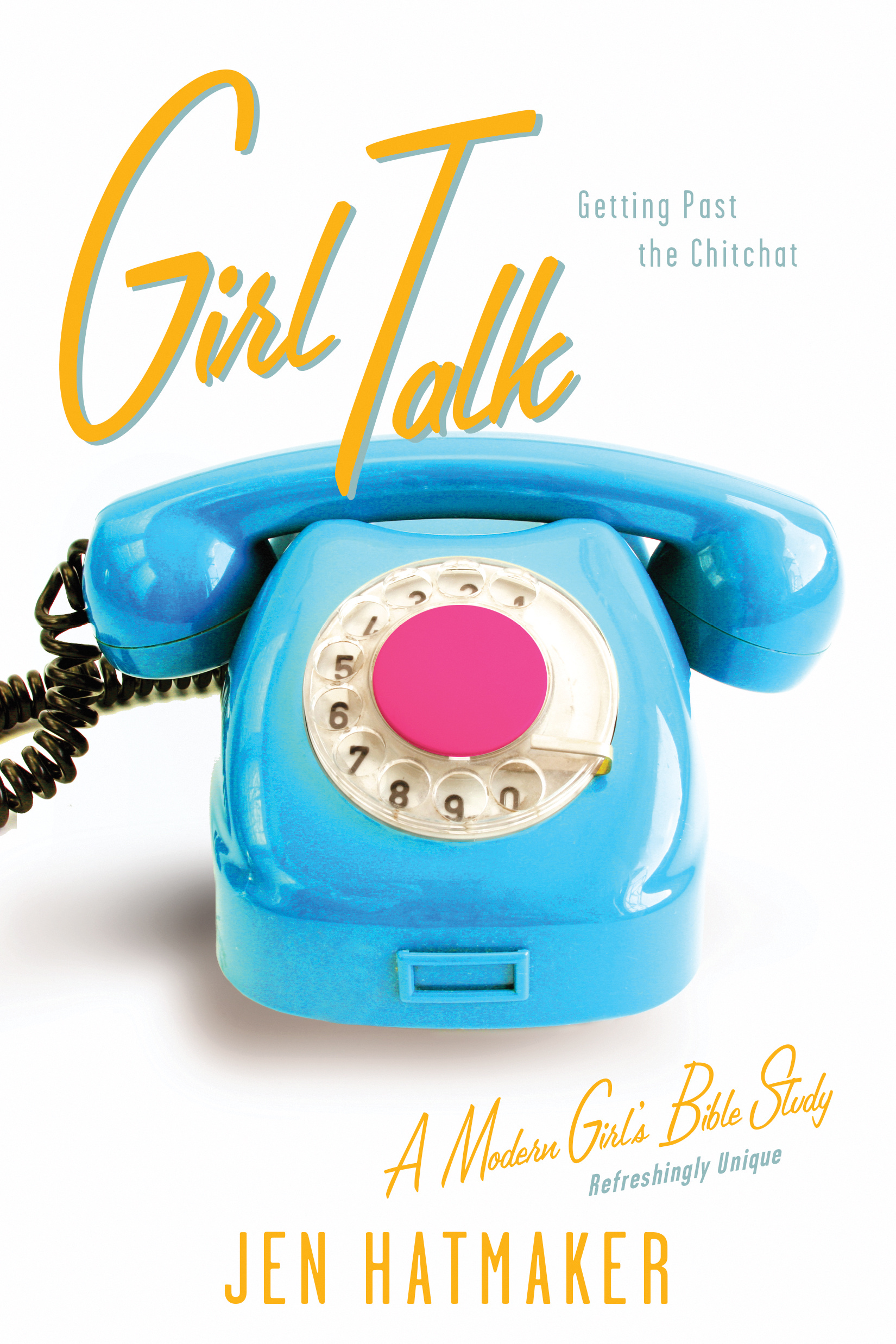 Girl Talk Getting Past the Chitchat By Jen Hatmaker (Paperback)