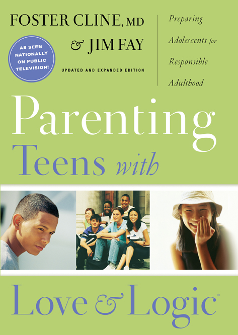 Parenting Teens with Love and Logic Preparing Adolescents for Respons