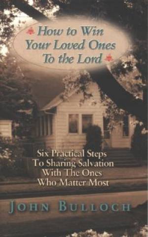 How To Win Your Loved Ones To The Lord By Bulloch John Bulloch (Gift)