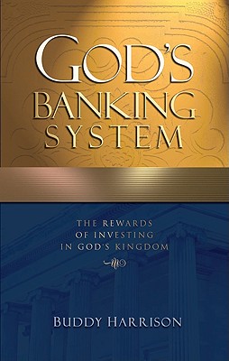 God's Banking System The Rewards of Investing in God's Kingdom