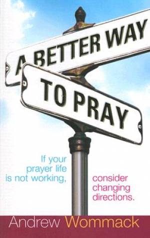 Better Way To Pray A By Andrew Wommack (Paperback) 9781577948346