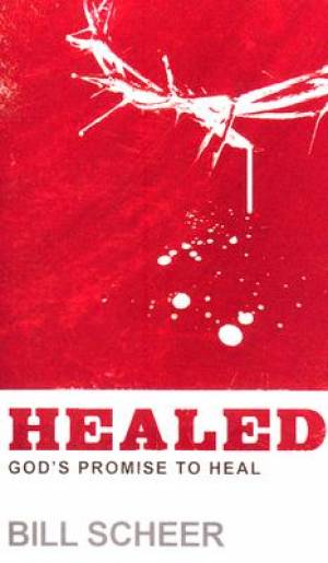 Healed By Bill Scheer (Paperback) 9781577948537