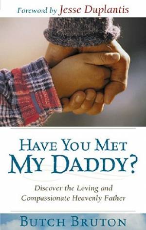 Have You Met My Daddy By Butch Bruton (Paperback) 9781577949121