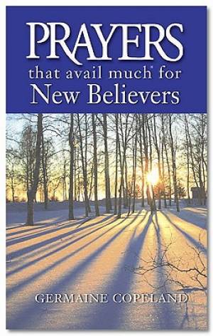 Prayers That Avail Much For New Believer By Germaine Copeland