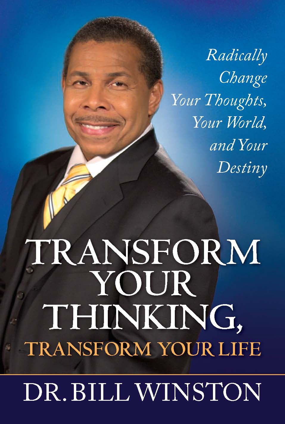 Transform Your Thinking Transform Your Life By Bill Winston