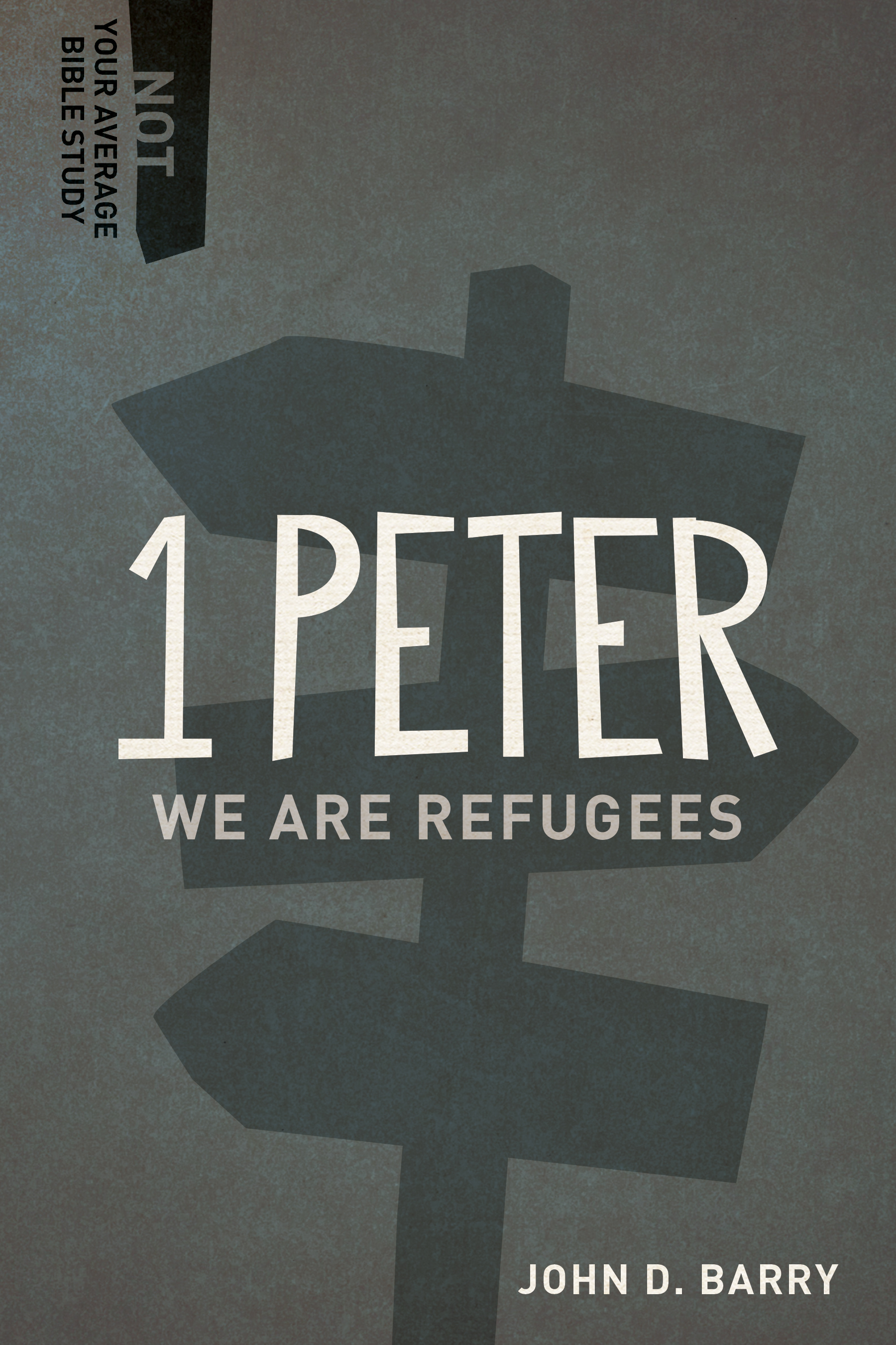 1 Peter We Are Refugees By Barry John D (Paperback) 9781577995708