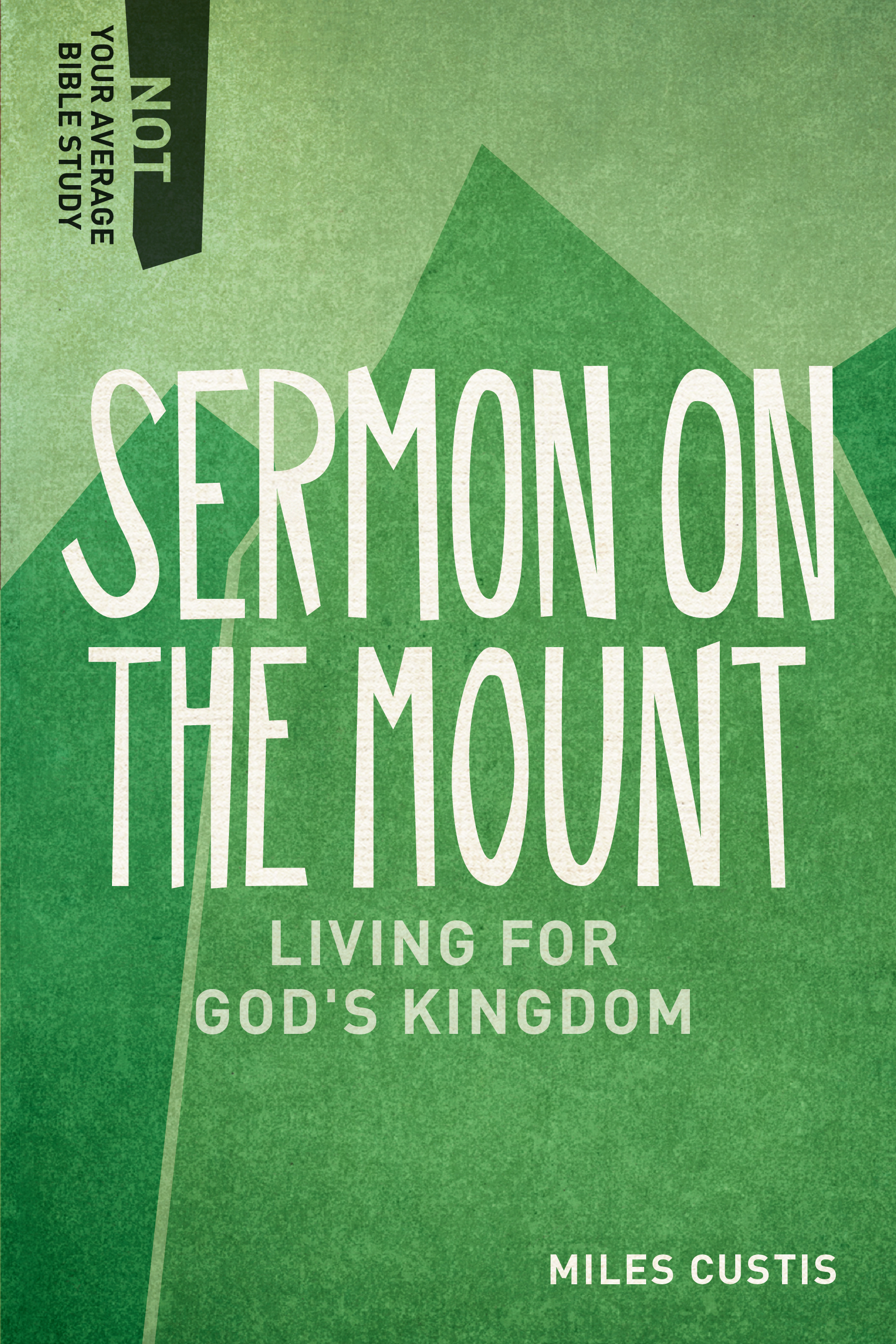 Sermon On The Mount Living For God's Kingdom By Custis Miles